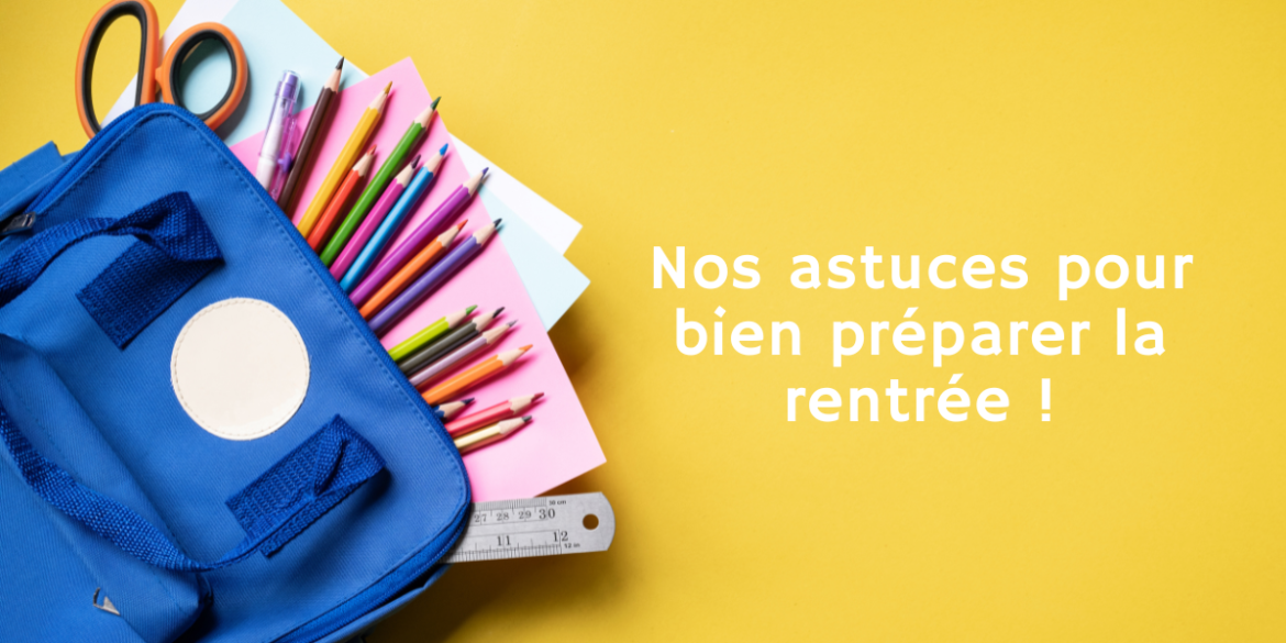 bien-preparer-la-rentrée Nos astuces pour bien préparer la rentrée