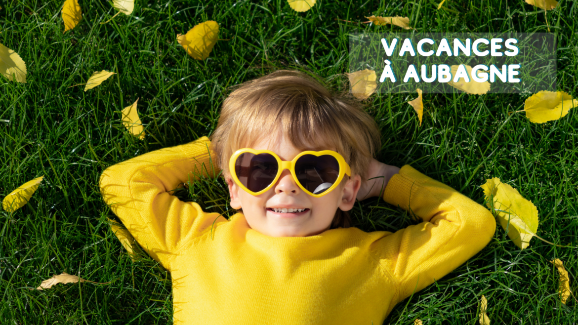 QUe faire pendant les vacances à Aubagne ?