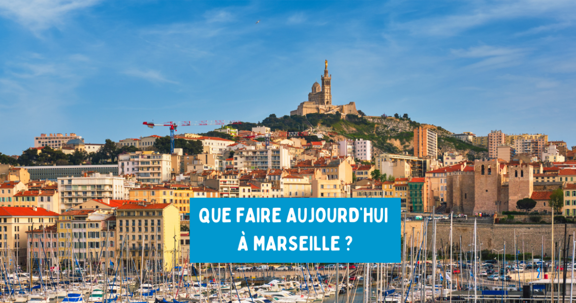 aujourdhuiMarseille(3) Que faire aujourd'hui à Marseille ?
