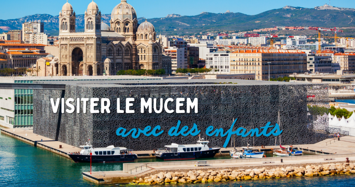visiterleMucemavecEnfants Visiter le Mucem avec des enfants