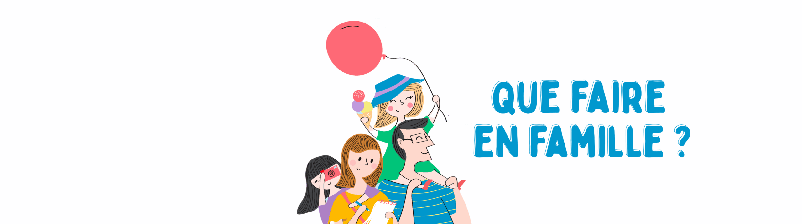 Que faire en famille ?
