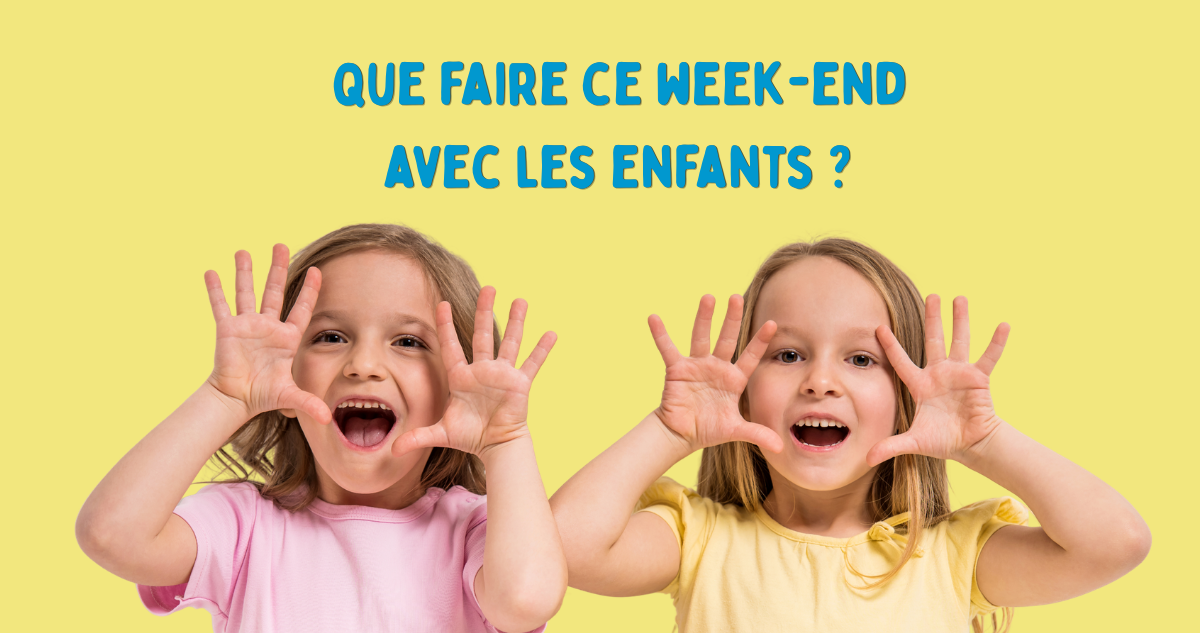 Que faire en famille ce week-end ?