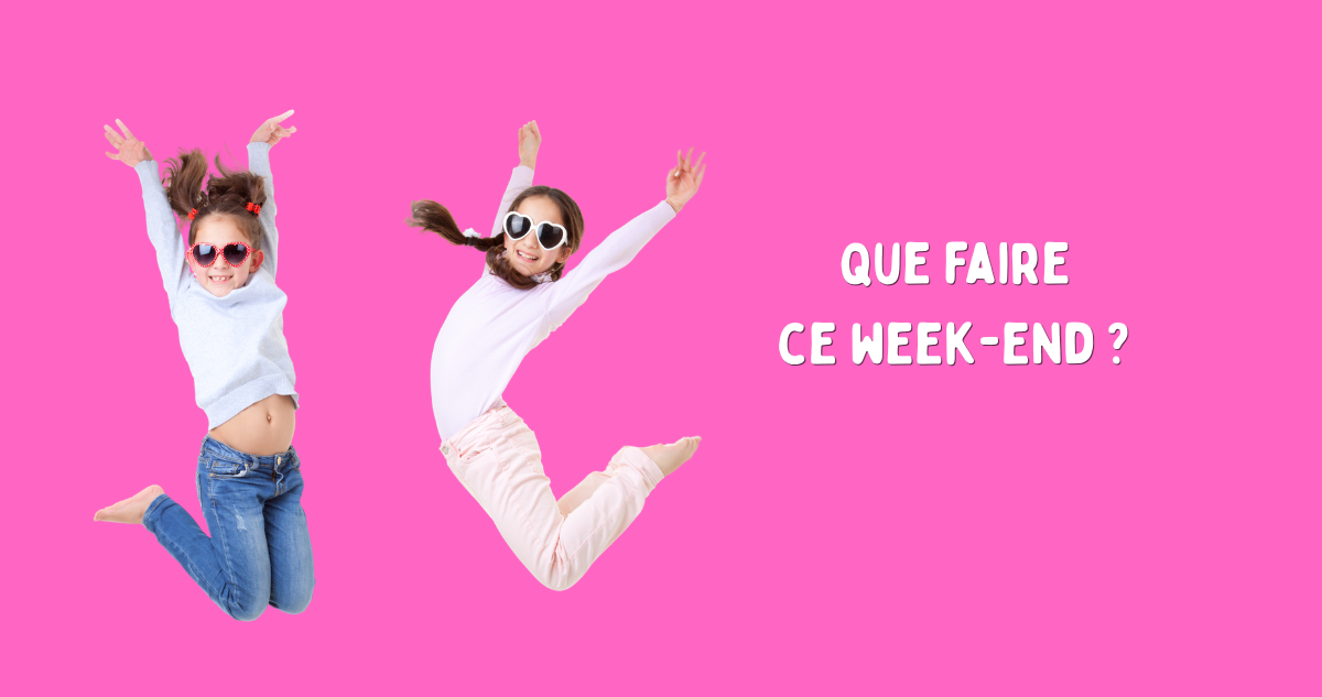 Que faire en famille ce weekend ?