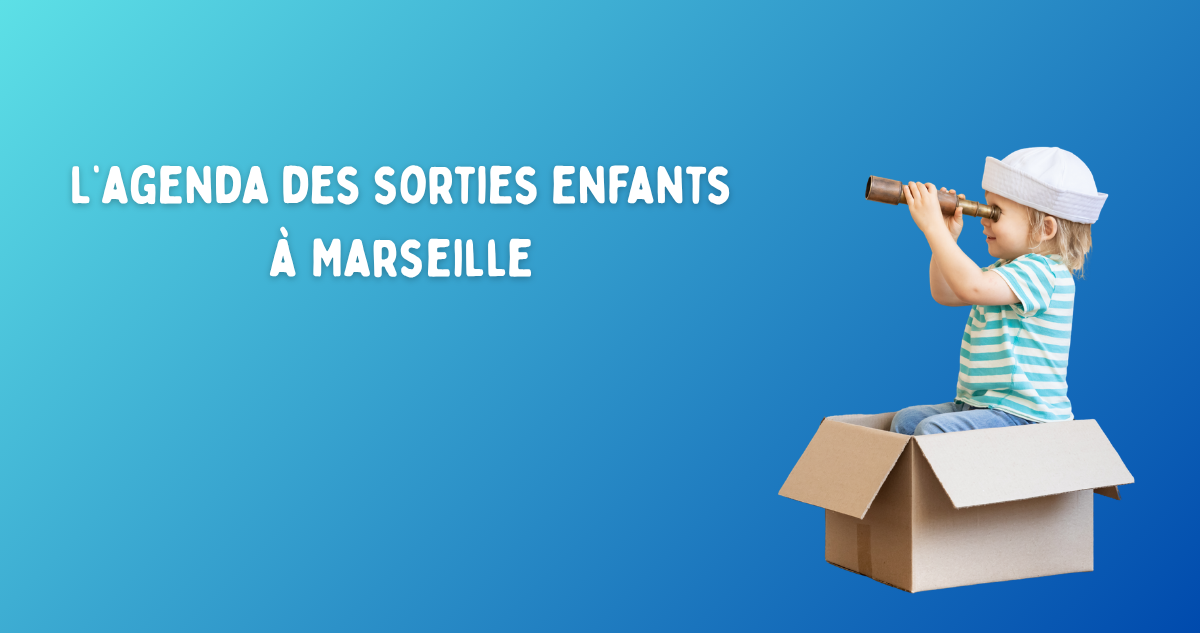 L'agenda des sorties enfants à Marseille