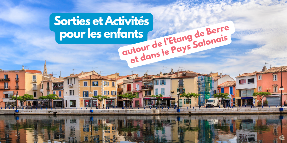 Sorties et activités enfants autour de l’Etang de Berre et dans le Pays Salonais